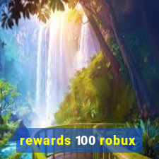 rewards 100 robux